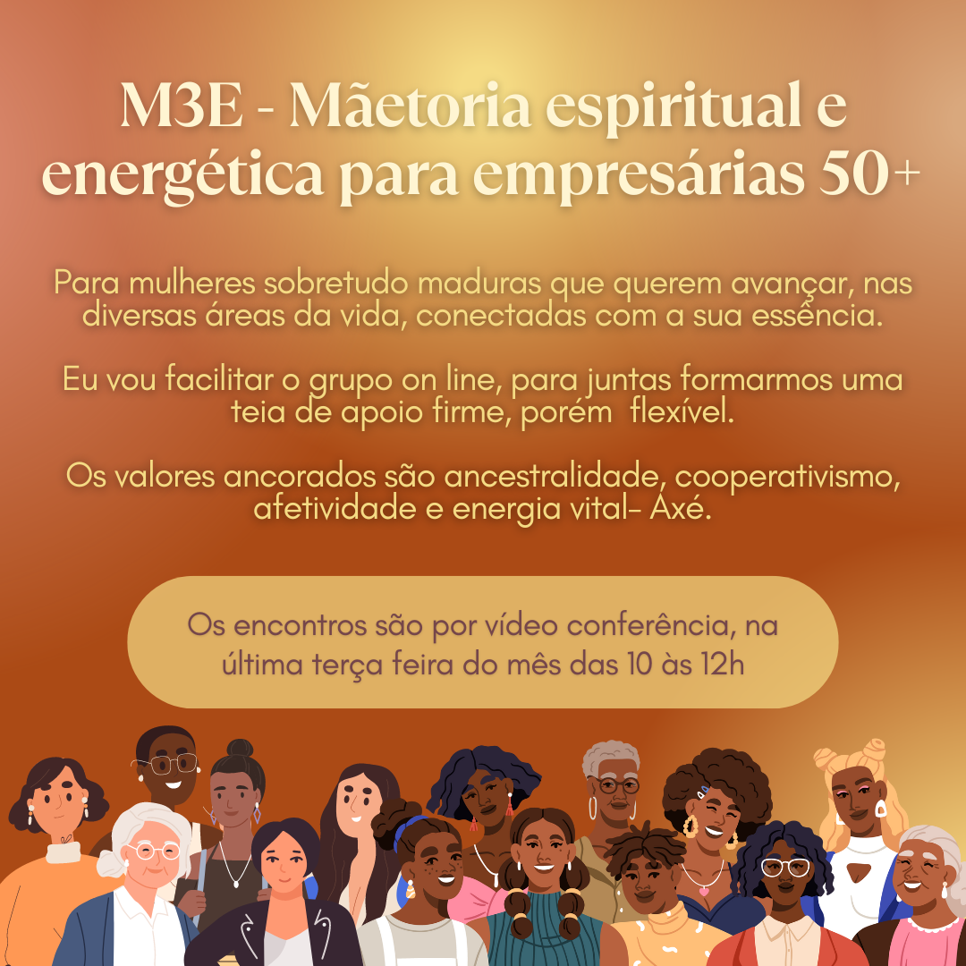 Mentoria 50 3 - M3E- Mãetoria espiritual e energética para empresarias 50+